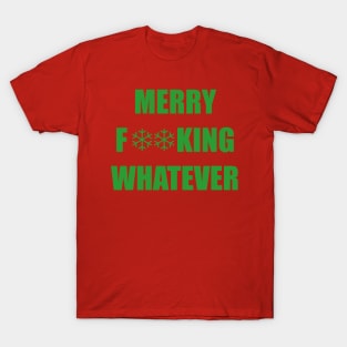 Merry F**king Whatever (Green) T-Shirt